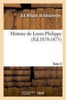 Histoire de Louis-Philippe. Tome 3 (Ed.1870-1875)