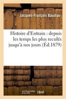 Histoire D'Entrain: Depuis Les Temps Les Plus Recules Jusqu'a Nos Jours (Ed.1879)