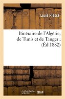 Itineraire de L'Algerie, de Tunis Et de Tanger; (Ed.1882)
