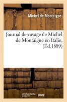 Journal de Voyage de Michel de Montaigne En Italie, (Ed.1889)