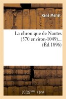 La Chronique de Nantes (570 Environ-1049)... (Ed.1896)