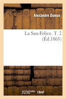 La San-Felice. T. 2 (Ed.1865)