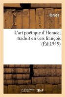 L'Art Poetique D'Horace, Traduit En Vers Francois,