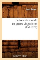 Le Tour Du Monde En Quatre-Vingts Jours (Ed.1873)