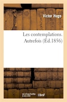 Les Contemplations. Autrefois (Ed.1856)