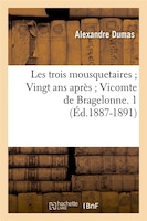 Les Trois Mousquetaires; Vingt ANS Apres; Vicomte de Bragelonne. 1 (Ed.1887-1891)