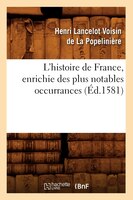 L'Histoire de France, Enrichie Des Plus Notables Occurrances (Ed.1581)
