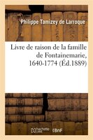 Livre de Raison de La Famille de Fontainemarie, 1640-1774 (Ed.1889)