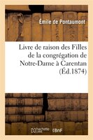 Livre de Raison Des Filles de La Congregation de Notre-Dame a Carentan (Ed.1874)