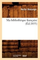 Ma Bibliotheque Francaise (Ed.1855)