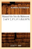 Manuel Des Lois Du Batiment. 2 Ed V 2, P 1, F 1 (Ed.1879)