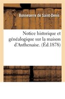 Notice Historique Et Genealogique Sur La Maison D'Anthenaise. (Ed.1878)