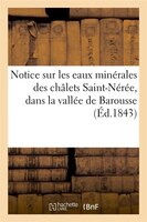 Notice Sur Les Eaux Minerales Des Chalets Saint-Neree, Dans La Vallee de Barousse, (Ed.1843)