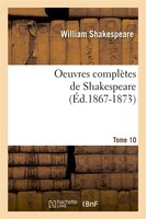 Oeuvres Completes de Shakespeare. Tome 10 (Ed.1867-1873)
