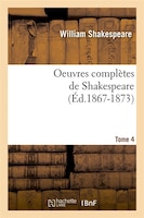 Oeuvres Completes de Shakespeare. Tome 4 (Ed.1867-1873)