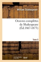 Oeuvres Completes de Shakespeare. Tome 5 (Ed.1867-1873)