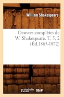 Oeuvres Completes de W. Shakespeare. T. 5, 2 (Ed.1865-1872)