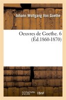 Oeuvres de Goethe. 6 (Ed.1860-1870)