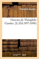 Oeuvres de Theophile Gautier. [I] (Ed.1897-1898)