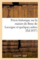 Precis Historique Sur La Maison de Bony de Lavergne Et Quelques Autres, (Ed.1837)