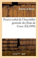 Proces-Verbal de L'Assemblee Generale Des Etats de Corse (Ed.1898)