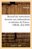 Recueil Des Instructions Donnees Aux Ambassadeurs Et Ministres de France. VIII-IX, (Ed.1890)