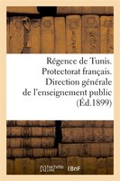 Regence de Tunis. Protectorat Francais. Direction Generale de L'Enseignement Public (Ed.1899)