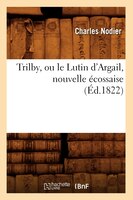 Trilby, Ou Le Lutin D'Argail, Nouvelle Ecossaise, (Ed.1822)