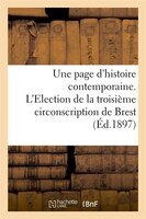 Une Page D'Histoire Contemporaine. L'Election de La Troisieme Circonscription de Brest (Ed.1897)