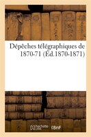 Depeches Telegraphiques de 1870-71 (Ed.1870-1871)
