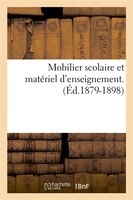 Mobilier Scolaire. Materiel D'Enseignement. Catalogues. Recueil. (Ed.1879-1898)