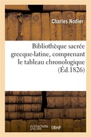 Bibliotheque Sacree Grecque-Latine, Comprenant Le Tableau Chronologique (Ed.1826)