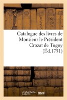 Catalogue Des Livres de Monsieur Le President Crozat de Tugny (Ed.1751)