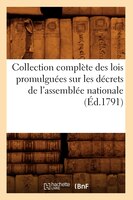 Collection Complete Des Lois Promulguees Sur Les Decrets de L'Assemblee Nationale (Ed.1791)