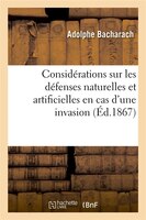 Considerations Sur Les Defenses Naturelles Et Artificielles En Cas D'Une Invasion, (Ed.1867)