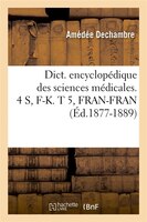 Dict. Encyclopedique Des Sciences Medicales. 4 S, F-K. T 5, Fran-Fran (Ed.1877-1889)