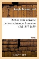 Dictionnaire Universel Des Connaissances Humaines.... Tome 2 (Ed.1857-1859)