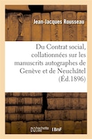 Du Contrat Social, Collationnees Sur Les Manuscrits Autographes de Geneve Et de Neuchatel (Ed.1896)