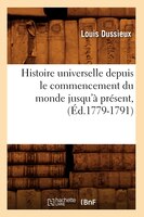 Histoire Universelle Depuis Le Commencement Du Monde Jusqu'a Present, (Ed.1779-1791)