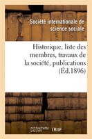 Historique, Liste Des Membres, Travaux de La Societe, Publications (Ed.1896)