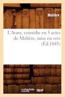 L'Avare, Comedie En 5 Actes de Moliere, Mise En Vers