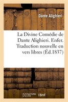 La Divine Comedie de Dante Alighieri. Enfer. Traduction Nouvelle En Vers Libres