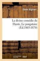 La Divine Comedie de Dante. Le Purgatoire (Ed.1865-1870)