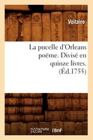 La Pucelle D'Orleans Poeme . Divise En Quinze Livres. (Ed.1755)