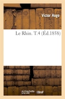 Le Rhin. T.4 (Ed.1858)