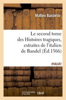 Le Second Tome Des Histoires Tragiques, Extraites de L'Italien de Bandel, (Ed.1566)