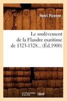 Le Soulevement de La Flandre Maritime de 1323-1328... (Ed.1900)