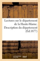 Lectures Sur Le Departement de La Haute-Marne. Description Du Departement (Ed.1877)