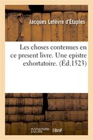 Les Choses Contenues En Ce Present Livre. Une Epistre Exhortatoire. (Ed.1523)