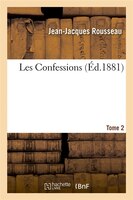 Les Confessions. Tome 2 (Ed.1881)